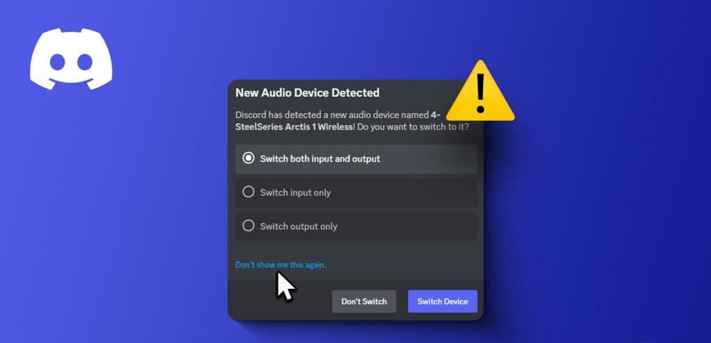 Το Discord συνεχίζει να ζητά την εναλλαγή της συσκευής ήχου στα Windows